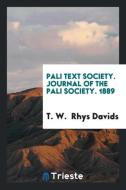 Pali Text Society. Journal of the Pali Society. 1889 di T. W. Rhys Davids edito da Trieste Publishing