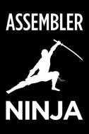 Assembler Ninja: Blank Lined Novelty Office Humor Themed Notebook to Write In: With a Practical and Versatile Wide Rule  di Witty Workplace Journals edito da INDEPENDENTLY PUBLISHED