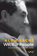 We, the People: Insights of an Activist Judge di Albie Sachs edito da WITS UNIV PR