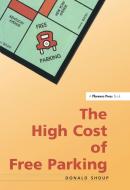 High Cost of Free Parking di Donald Shoup edito da Routledge