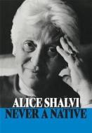 Never a Native di Alice Shalvi edito da Peter Halban Publishers Ltd