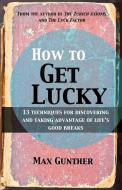 How to Get Lucky di Max Gunther edito da Harriman House Ltd