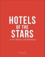 Hotels of the Stars: A-List Haunts and Hideaways di Tessa Williams edito da Roads Publishing