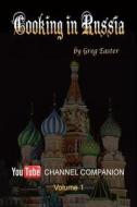 Cooking in Russia - Youtube Channel Companion di Greg Easter edito da WEXFORD COLLEGE PR