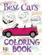 ✌ Best Cars ✎ Coloring Book Cars ✎ Coloring Books for Children ✍ (Coloring Book Enfants) Coloring Book Colored Pencils: &#9996 di Kids Creative Publishing edito da Createspace Independent Publishing Platform