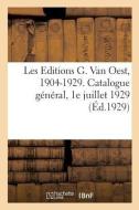 Les Editions G. Van Oest, 1904-1929. Catalogue G n ral, 1e Juillet 1929 di Collectif edito da Hachette Livre - BNF