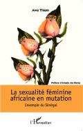 La sexualité féminine africaine en mutation di Awa Thiam edito da Editions L'Harmattan
