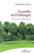 Au jardin de l'Oubangui di Achille Sylvestre Ndonaye edito da Editions L'Harmattan