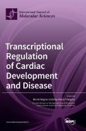Transcriptional Regulation of Cardiac Development and Disease edito da MDPI AG