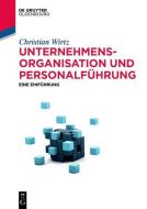 Unternehmensorganisation und Personalführung di Christian Wirtz edito da de Gruyter Oldenbourg
