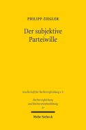 Der subjektive Parteiwille di Philipp Ziegler edito da Mohr Siebeck GmbH & Co. K