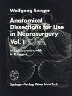Anatomical Dissections For Use In Neurosurgery di Wolfgang Seeger edito da Springer Verlag Gmbh
