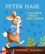Peter Hase - Faustdick hinter den Löffeln di Rachel Bright edito da Betz, Annette