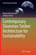 Contemporary Slovenian Timber Architecture for Sustainability di Manja Kitek Kuzman, Andreja Kutnar edito da Springer International Publishing