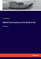 Biblical Commentary on the Book of Job di F. Delitzsch edito da hansebooks