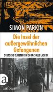 Die Insel der außergewöhnlichen Gefangenen di Simon Parkin edito da Aufbau Verlage GmbH