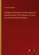 Esemplare della Divina Comedia, donato da papa [Benedetto XIV] Lambertini con Tutti i suoi Libri allo Studio di Bologna di Luciano Scarabelli edito da Outlook Verlag