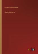Jürg Jenatsch di Conrad Ferdinand Meyer edito da Outlook Verlag