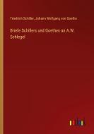 Briefe Schillers und Goethes an A.W. Schlegel di Friedrich Schiller, Johann Wolfgang von Goethe edito da Outlook Verlag