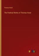 The Poetical Works of Thomas Hood di Thomas Hood edito da Outlook Verlag