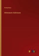 Athenaeum Addresses di Anonymous edito da Outlook Verlag