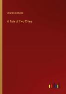 A Tale of Two Cities di Charles Dickens edito da Outlook Verlag