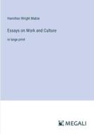 Essays on Work and Culture di Hamilton Wright Mabie edito da Megali Verlag