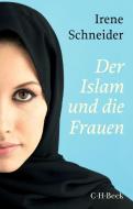 Der Islam und die Frauen di Irene Schneider edito da Beck C. H.
