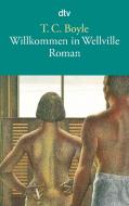Willkommen in Wellville di Tom Coraghessan Boyle edito da dtv Verlagsgesellschaft