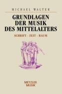 Grundlagen Der Musik Des Mittelalters di Michael Walter edito da J.b. Metzler