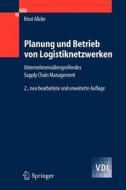 Planung und Betrieb von Logistiknetzwerken di Knut Alicke edito da Springer-Verlag GmbH