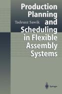 Production Planning and Scheduling in Flexible Assembly Systems di Tadeusz Sawik edito da Springer Berlin Heidelberg