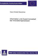 Information und Zusammenarbeit bei Innovationsprozessen di Hans-Christof Gierschner edito da Lang, Peter GmbH