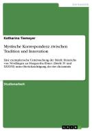 Mystische Korrespondenz zwischen Tradition und Innovation di Katharina Tiemeyer edito da GRIN Publishing