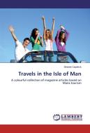 Travels in the Isle of Man di Desiree Capstick edito da LAP Lambert Academic Publishing