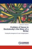 Problem of Genre in Dostoievsky's the Diary of a Writer di Geetanjali S. Mankotia edito da LAP Lambert Academic Publishing