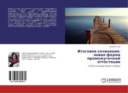 Itogovoe sochinenie: novaya forma promezhutochnoj attestacii di Elena Gingel' edito da LAP Lambert Academic Publishing