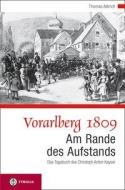 Vorarlberg 1809; Am Rande des Aufstandes di Thomas Albrich edito da Tyrolia Verlagsanstalt Gm