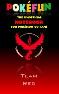 Pokefun - The unofficial Notebook (Team Red) for Pokemon GO Fans di Theo von Taane edito da Books on Demand