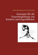 Konzepte für die Trauerbegleitung von Kindern und Jugendlichen di Martine Blankenburg, Veronika Vollmer edito da Books on Demand