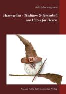 Hexenzeiten - Tradition & Hexenkult di Anke Johanningmann edito da Books on Demand
