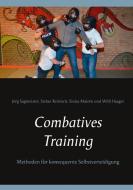 Combatives Training di Jörg Sagmeister, Stefan Reinisch, Sinisa Maletic, Willi Haager edito da Books on Demand