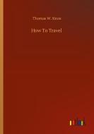 How To Travel di Thomas W. Knox edito da Outlook Verlag