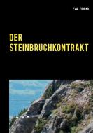 Der Steinbruch-Kontrakt di Eva Frieko edito da Books on Demand