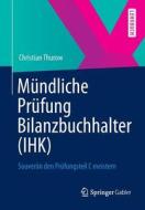 Mundliche Prufung Bilanzbuchhalter (ihk) di Christian Thurow edito da Springer Gabler