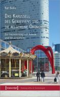 Das Karussell des Genießens und die allgemeine Ökonomie di Ralf Bohn edito da Transcript Verlag