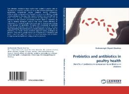 Prebiotics and antibiotics in poultry health di Bushansingh (Shyam) Baurhoo edito da LAP Lambert Acad. Publ.
