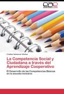 La Competencia Social y Ciudadana a través del Aprendizaje Cooperativo di Cristina Salmerón Vílchez edito da EAE