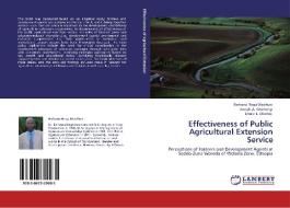 Effectiveness of Public Agricultural Extension Service di Berhanu Nega Wasihun, Joseph A. Kwarteng, Ernest L. Okorley edito da LAP Lambert Academic Publishing