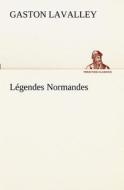 Légendes Normandes di Gaston Lavalley edito da TREDITION CLASSICS